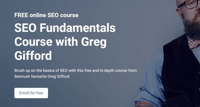 Semrush and Greg Grifford's SEO fundamentals course. 